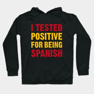 I Tested Positive For Being Spanish Hoodie